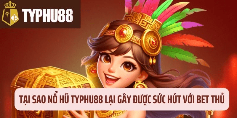 Đăng nhập Game hay thắng lớn chỉ có tại Typhu88